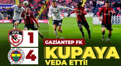 Gaziantep FK kupaya veda etti! Gaziantep FK - Fenerbahçe: 1-4