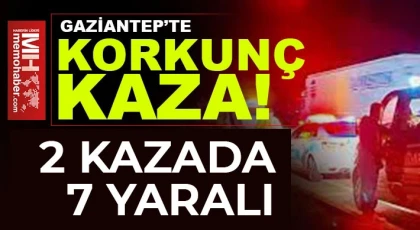 Gaziantep kazalara doymuyor! 2 kazada 7 yaralı 