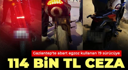  Gaziantep'te abart egzoz kullanan 19 sürücüye 114 bin TL ceza