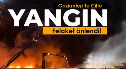 Gaziantep'te çifte yangın Felaket önlendi!