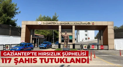 Gaziantep’te hırsızlık şüphelisi 117 şahıs tutuklandı