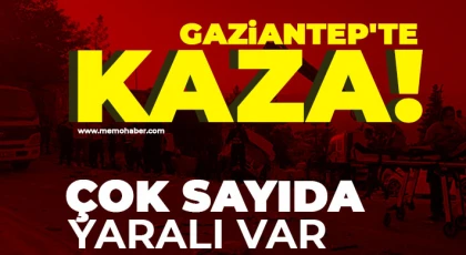 Gaziantep'te kaza günü! Çok sayıda yaralı var 