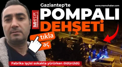 Gaziantep'te pompalı dehşeti: Acımasızca kurşun yağmuruna tutuldu