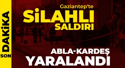 Gaziantep'te silahlı saldırı 