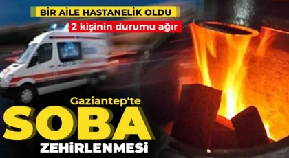 Gaziantep'te soba faciası! 4 kişi hastaneye kaldırıldı