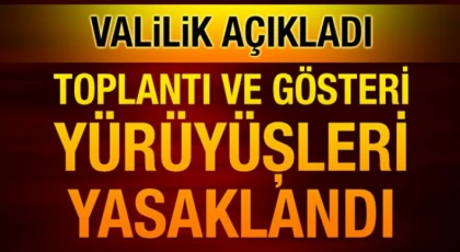 Gaziantep’te toplantı ve etkinlikler 15 gün yasaklandı!