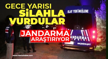 Gece yarısı silahla vurdular! Jandarma araştırıyor 