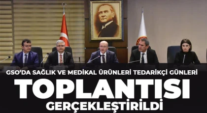 GSO’da sağlık ve medikal ürünleri tedarikçi günleri toplantısı gerçekleştirildi