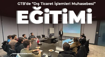 GTB’de “Dış Ticaret İşlemleri Muhasebesi” Eğitimi