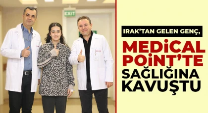 Irak’tan gelen genç, Medical Point’te sağlığına kavuştu