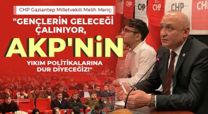 Meriç: AKP'nin Yıkım Politikalarına Dur Diyeceğiz!