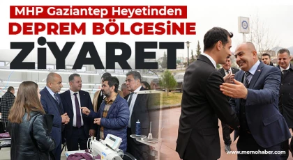 MHP Gaziantep Heyetinden Deprem Bölgesine Ziyaret