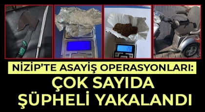 Nizip’te Asayiş Operasyonları: Çok Sayıda Şüpheli Yakalandı