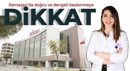 Ramazan’da doğru ve dengeli beslenmeye dikkat