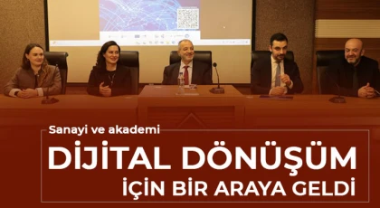 Sanayi ve akademi dijital dönüşüm için bir araya geldi