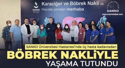 SANKO Üniversitesi Hastanesi’nde üç hasta kadavradan böbrek nakliyle yaşama tutundu