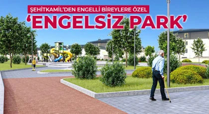 Şehitkamil’den engelli bireylere özel ‘Engelsiz Park’