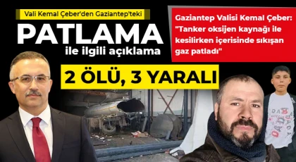 Vali Kemal Çeber'den Gaziantep'teki patlama ile ilgili açıklama