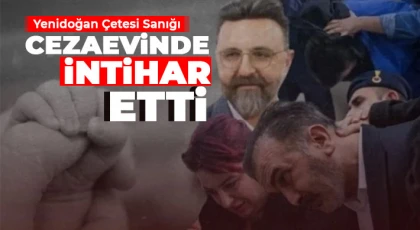 Yenidoğan Çetesi Sanığı Cezaevinde İntihar Etti