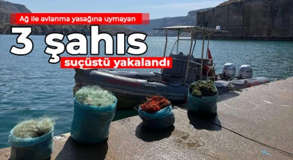 Ağ ile avlanma yasağına uymayan 3 şahıs suçüstü yakalandı