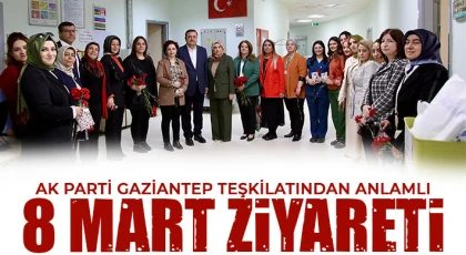 AK Parti Gaziantep Teşkilatından Anlamlı 8 Mart Ziyareti