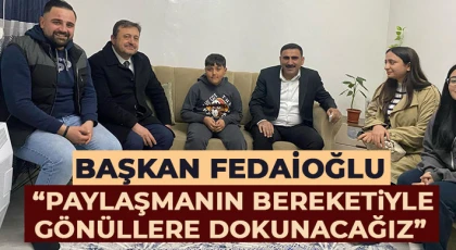 Başkan Fedaioğlu “Paylaşmanın Bereketiyle Gönüllere Dokunacağız”