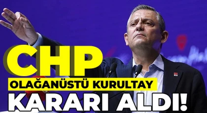 CHP olağanüstü kurultay kararı aldı!