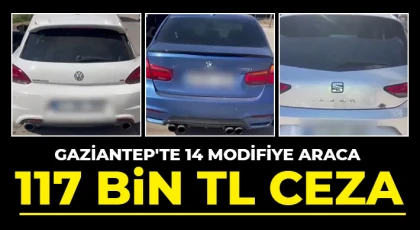 Gaziantep'te 14 modifiye araca 117 bin TL ceza