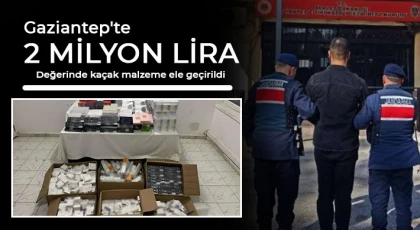 Gaziantep'te 2 milyon lira değerinde kaçak malzeme ele geçirildi