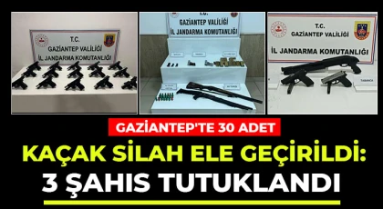 Gaziantep'te 30 adet kaçak silah ele geçirildi: 3 şahıs tutuklandı