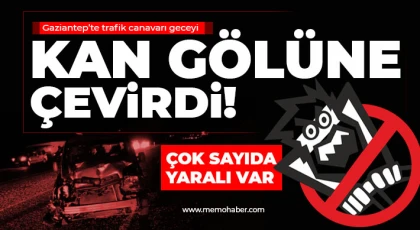 Gaziantep’te trafik canavarı durmuyor! Çok sayıda yaralı var 