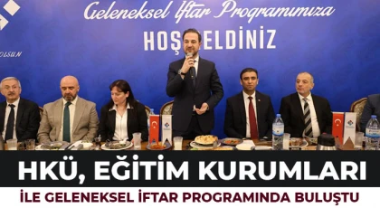 HKÜ, eğitim kurumları ile geleneksel iftar programında buluştu