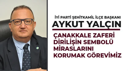 İYİ Parti Şehitkamil İlçe Başkanı Aykut Yalçın'dan 18 Mart meajı