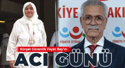 Kürşat Güvenlik Fayat Bay’ın eşi vefat etti