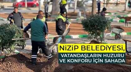 Nizip Belediyesi, vatandaşların huzuru ve konforu için sahada