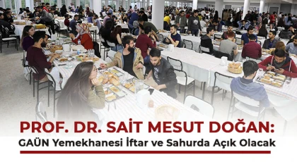 Prof. Dr. Sait Mesut Doğan: GAÜN Yemekhanesi İftar ve Sahurda Açık Olacak