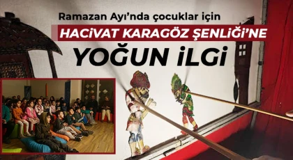 Ramazan Ayı’nda çocuklar için Hacivat Karagöz Şenliği’ne yoğun ilgi