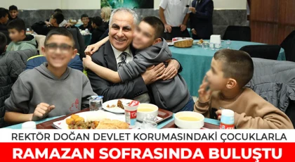 Rektör Doğan Devlet Korumasındaki Çocuklarla Ramazan Sofrasında Buluştu