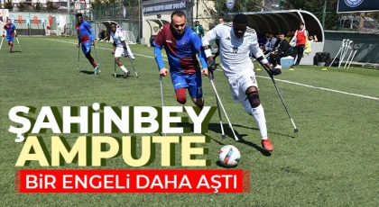 Şahinbey Ampute bir engeli daha aştı 3-1