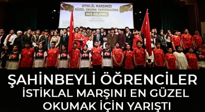 Şahinbeyli öğrenciler İstiklal Marşını en güzel okumak için yarıştı