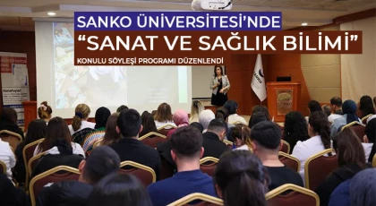 SANKO Üniversitesi’nde “Sanat ve Sağlık Bilimi” Konulu Söyleşi Programı Düzenlendi