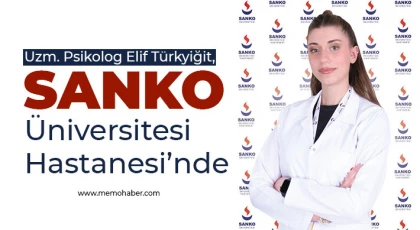 Uzm. Psikolog Elif Türkyiğit, SANKO Üniversitesi Hastanesi’nde