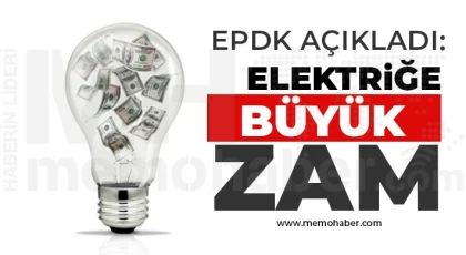 EPDK Açıkladı! Elektriğe Büyük Zam!