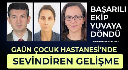 GAÜN Çocuk Hastanesi'nde sevindiren gelişme 