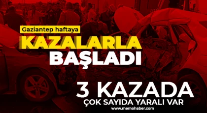 Gaziantep haftaya kazalarla başladı 