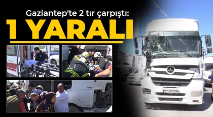  Gaziantep'te 2 tır çarpıştı: 1 yaralı