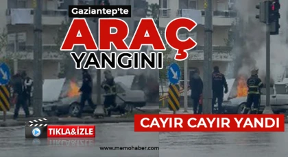 Gaziantep'te araç yangını 