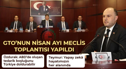 GTO’nun Nisan Ayı Meclis Toplantısı Yapıldı