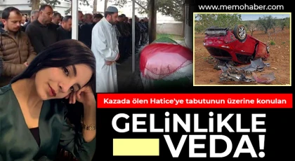 Kazada ölen Hatice'ye tabutunun üzerine konulan gelinlikle veda