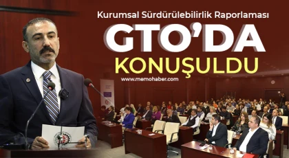 Kurumsal Sürdürülebilirlik Raporlaması GTO’da konuşuldu